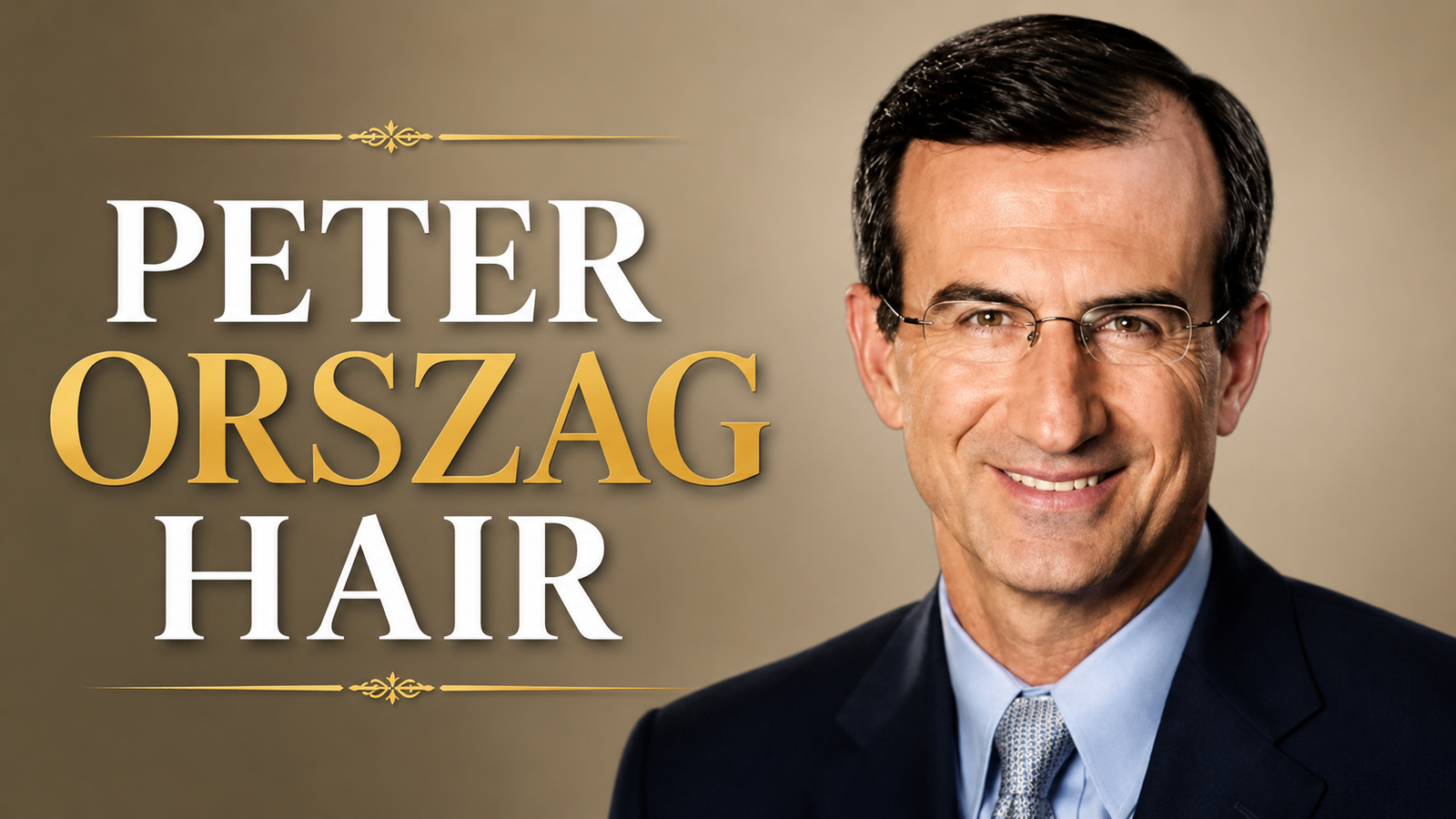 Peter Orszag Hair: Biography, Career, Family, Hair Loss Speculation, Net Worth, and Latest Updates